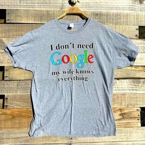 Men’s “I don’t need Google…” short sleeve tee shirt Size L